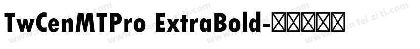 TwCenMTPro ExtraBold字体转换